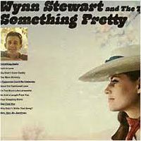 Wynn Stewart - Something Pretty